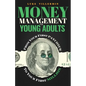 Money Management for Young Adults: From Your First Paycheck to Your First Million - Paperback