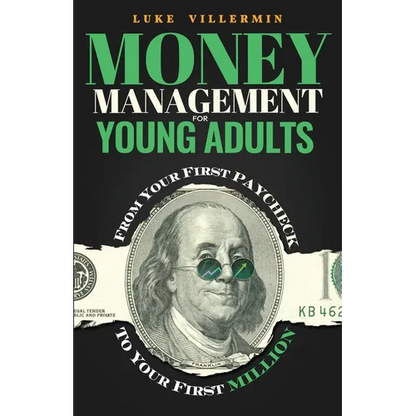 Money Management for Young Adults: From Your First Paycheck to Your First Million - Paperback