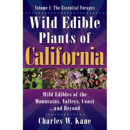 Wild Edible Plants of California: Volume 1: The Essentail Forages - Paperback