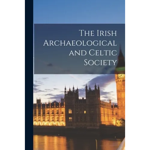 The Irish Archaeological and Celtic Society - Paperback