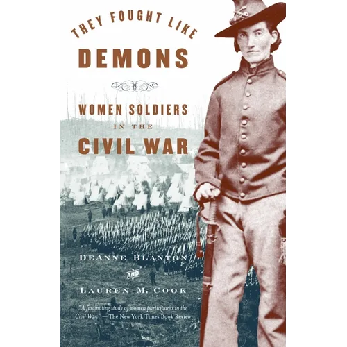 They Fought Like Demons: Women Soldiers in the Civil War - Paperback