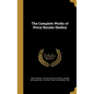 The Complete Works of Percy Bysshe Shelley - Hardcover