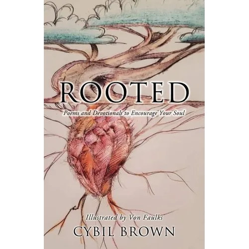 Rooted: Poems and Devotionals to Encourage Your Soul - Paperback