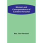 Memoir and Correspondence of Caroline Herschel - Paperback