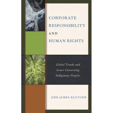 Corporate Responsibility and Human Rights: Global Trends and Issues Concerning Indigenous Peoples - Paperback