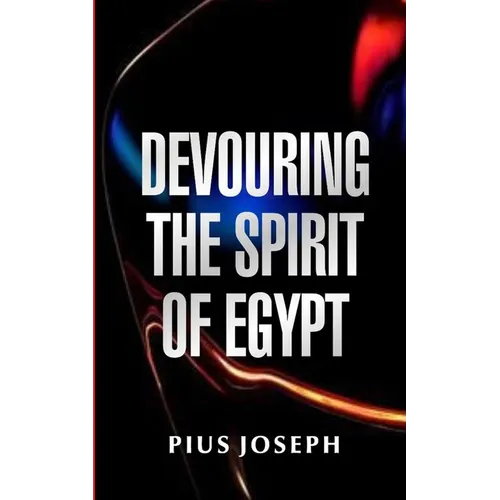 Devouring the Spirit of Egypt - Paperback