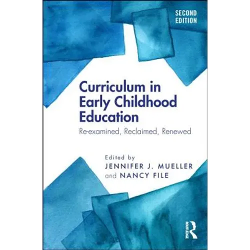 Curriculum in Early Childhood Education: Re-Examined, Reclaimed, Renewed - Paperback