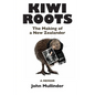 Kiwi Roots: The Making of a New Zealander - Paperback