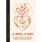 A Spell a Day: 365 Easy Spells, Rituals and Magics for Every Day - Hardcover
