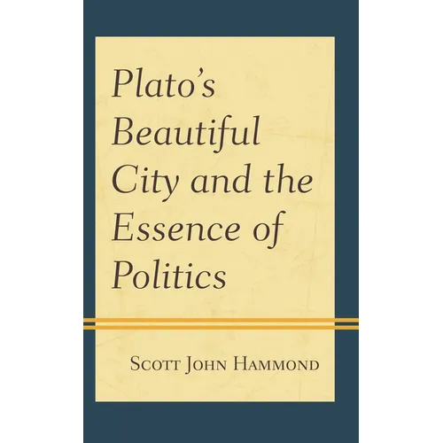 Plato's Beautiful City and the Essence of Politics - Paperback