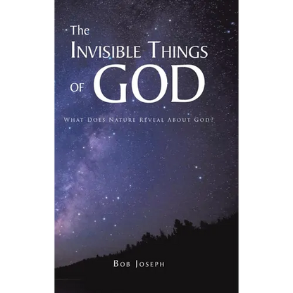 The Invisible Things of God: What Does Nature Reveal About God? - Hardcover