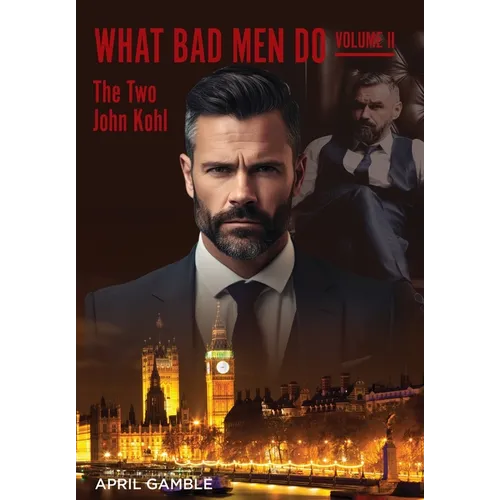 What Bad Men Do, Volume II -The Two John Kohl - Hardcover