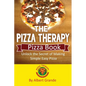 The Pizza Therapy Pizza Book: Unlock the Secret of Making Simple Easy Pizza - Paperback