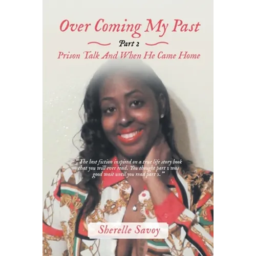 Over Coming My Past Part 2 Prison Talk and When He Came Home - Paperback