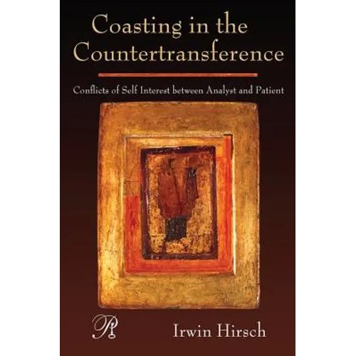 Coasting in the Countertransference: Conflicts of Self Interest Between Analyst and Patient - Paperback