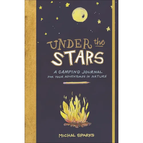 Under the Stars: A Camping Journal for Your Adventures in Nature - Paperback