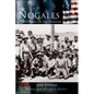 Nogales: Life and Times on the Frontier - Hardcover