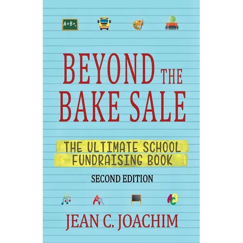 Beyond the Bake Sale: The Ultimate School Fund-Raising Book - Paperback