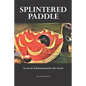 Splintered Paddle: a Novel of Kamehameha the Great - Paperback