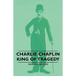 Charlie Chaplin - King of Tragedy - Paperback