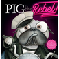 Pig the Rebel (Pig the Pug) - Hardcover