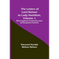The Letters of Lord Nelson to Lady Hamilton, Volume. I.: With A Supplement Of Interesting Letters By Distinguished Characters - Paperback