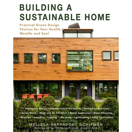 Building a Sustainable Home: Practical Green Design Choices for Your Health, Wealth, and Soul - Paperback
