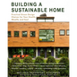 Building a Sustainable Home: Practical Green Design Choices for Your Health, Wealth, and Soul - Paperback