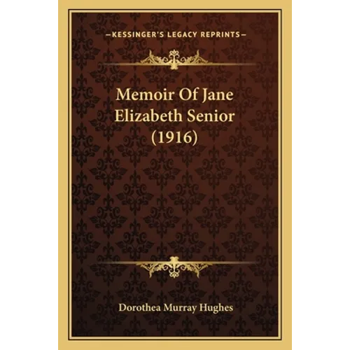 Memoir Of Jane Elizabeth Senior (1916) - Paperback