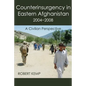 Counterinsurgency in Eastern Afghanistan 2004-2008: A Civilian Perspective - Paperback