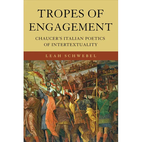 Tropes of Engagement: Chaucer's Italian Poetics of Intertextuality - Hardcover