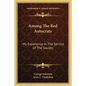 Among the Red Autocrats: My Experience in the Service of the Soviets - Paperback