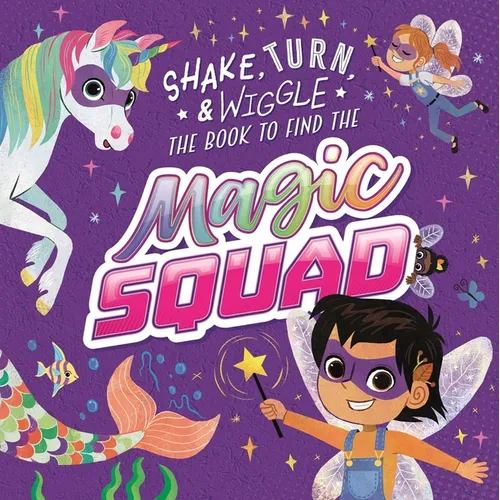 Magic Squad: Shake, Turn, & Wiggle in This Interactive Storybook - Hardcover