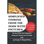 Simplified Cooking From The 1930s With Pictures: The Era Of The Great Depression Recipes for Tenacity and Grit Made Easy - Paperback