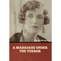 A Marriage under the Terror - Hardcover