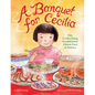 A Banquet for Cecilia: How Cecilia Chiang Revolutionized Chinese Food in America - Hardcover