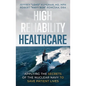 High Reliability Healthcare: Applying the Secrets of the Nuclear Navy to Save Patient Lives - Hardcover