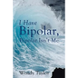 I Have Bipolar, Bipolar Isn't Me - Paperback
