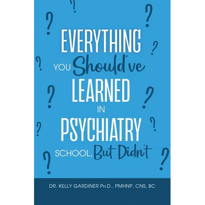 Everything You Should've Learned in Psychiatry School, But Didn't - Paperback