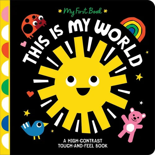 This Is My World: A High-Contrast Touch-And-Feel Book - Board Book