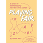 Playing Fair: A Guide to Nonmonogamy for Men Into Women - Paperback