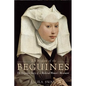 The Wisdom of the Beguines: The Forgotten Story of a Medieval Women's Movement - Paperback