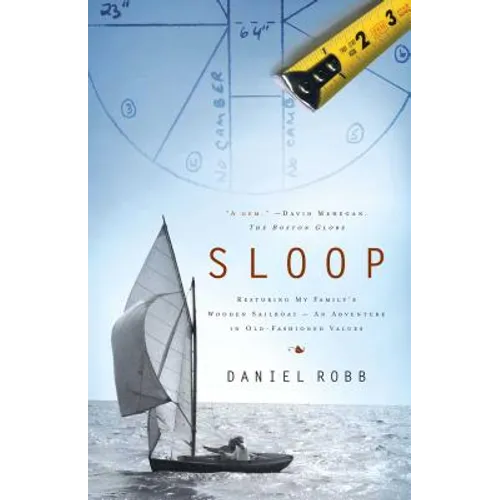 Sloop: Restoring My Family's Wooden Sailboat: An Adventure in Old-Fashioned Values - Paperback