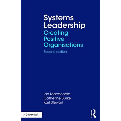 Systems Leadership: Creating Positive Organisations - Paperback