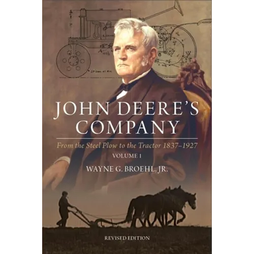John Deere's Company - Volume 1: From the Steel Plow to the Tractor 1837-1927 - Paperback