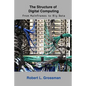 The Structure of Digital Computing: From Mainframes to Big Data - Paperback