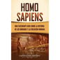 Homo sapiens: Una fascinante guía sobre la historia de los humanos y la evolución humana - Hardcover