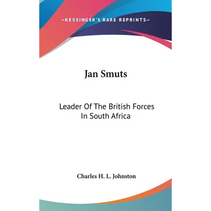 Jan Smuts: Leader Of The British Forces In South Africa - Hardcover