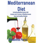 Mediterranean Diet: Including Mediterranean diet recipes and a review of Mediterranean food and healthy lifestyle - Paperback
