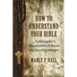 How To Understand Your Bible: A Philosopher's Interpretation of Obscure and Puzzling Passages - Paperback